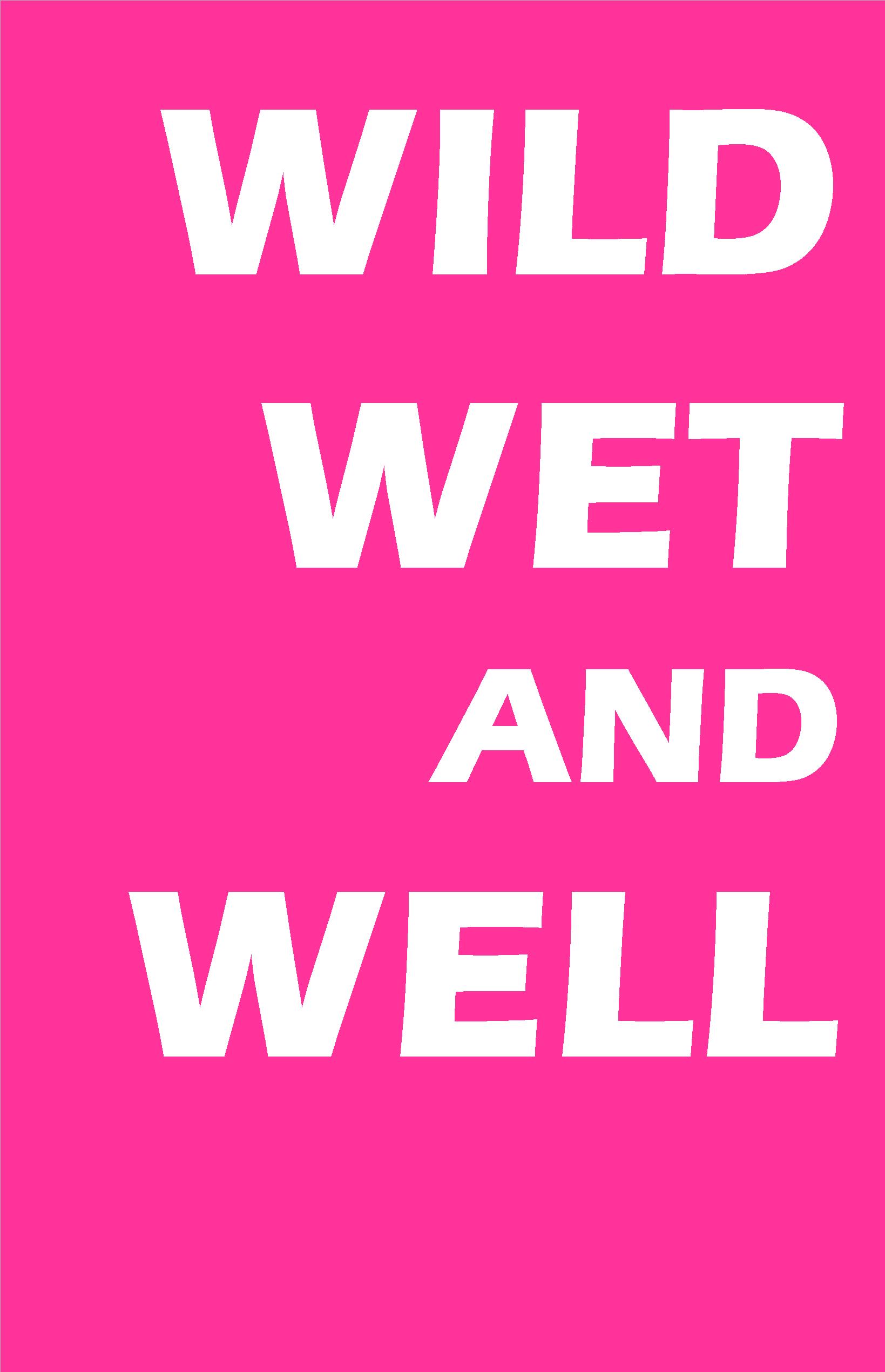 Wild Wet and Well